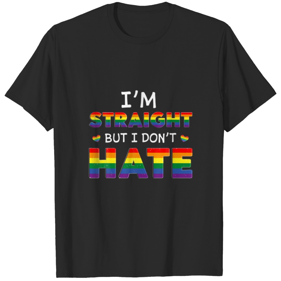 I'M Straight But I Don'T Hate Rainbow Lgbt T-Shirt