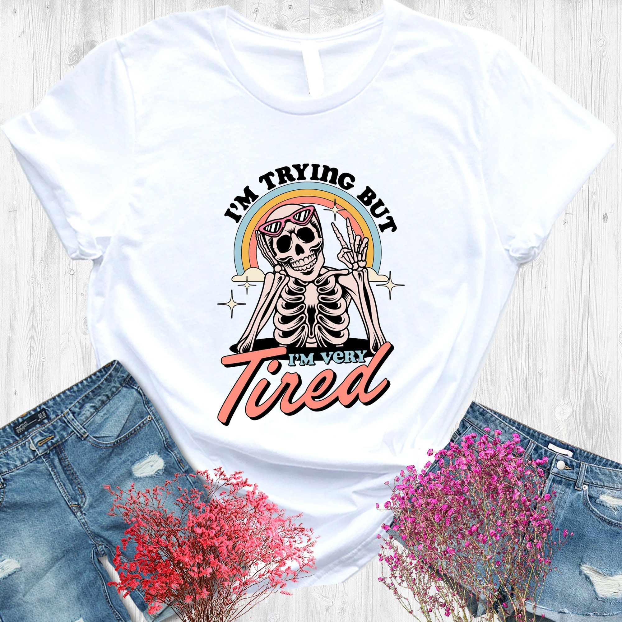I'M Trying But Tired , Funny Skeleton Shirt, Mom Shirt, Mama Shirt, Mother's Day Shirt, Shirt For Mom
