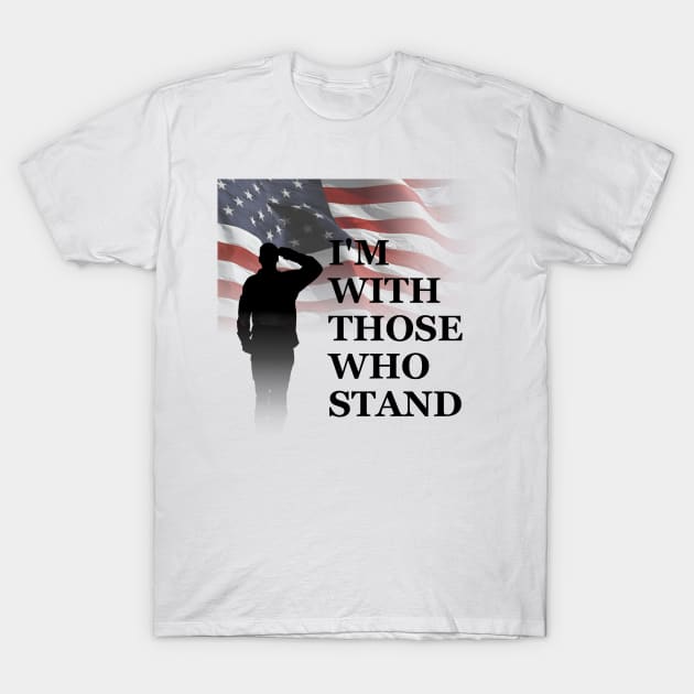 Im With Those Who Stand T-Shirt July 4Th Tshirt, July 4Th Tee, Independence Premium Shirt