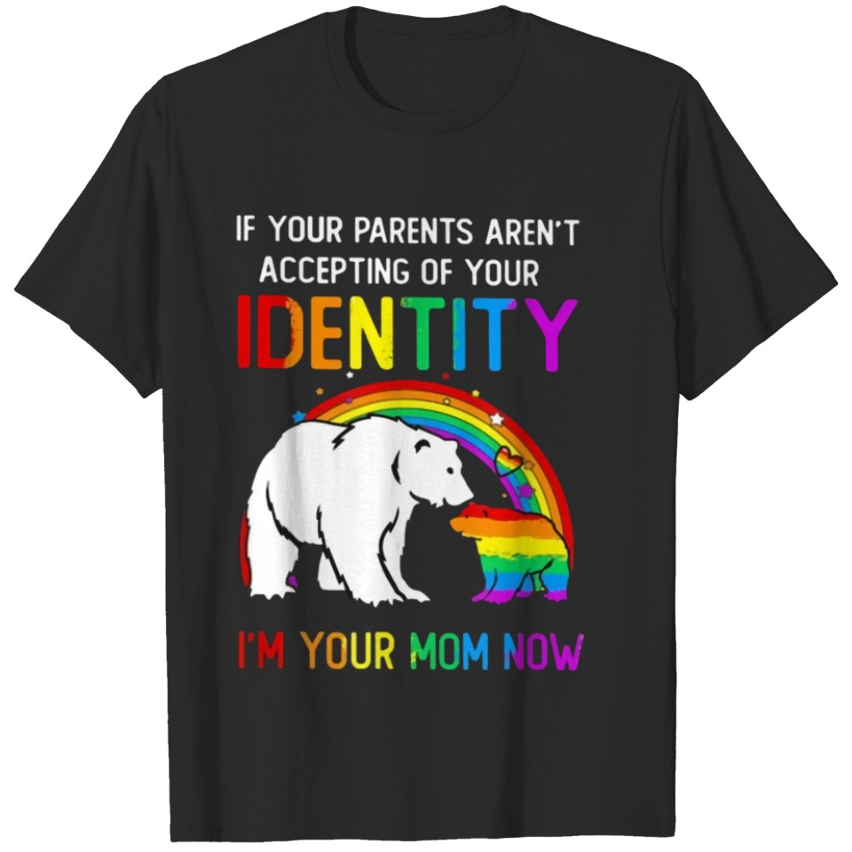 I'M Your Mom Now - Lgbt Pride T-Shirt
