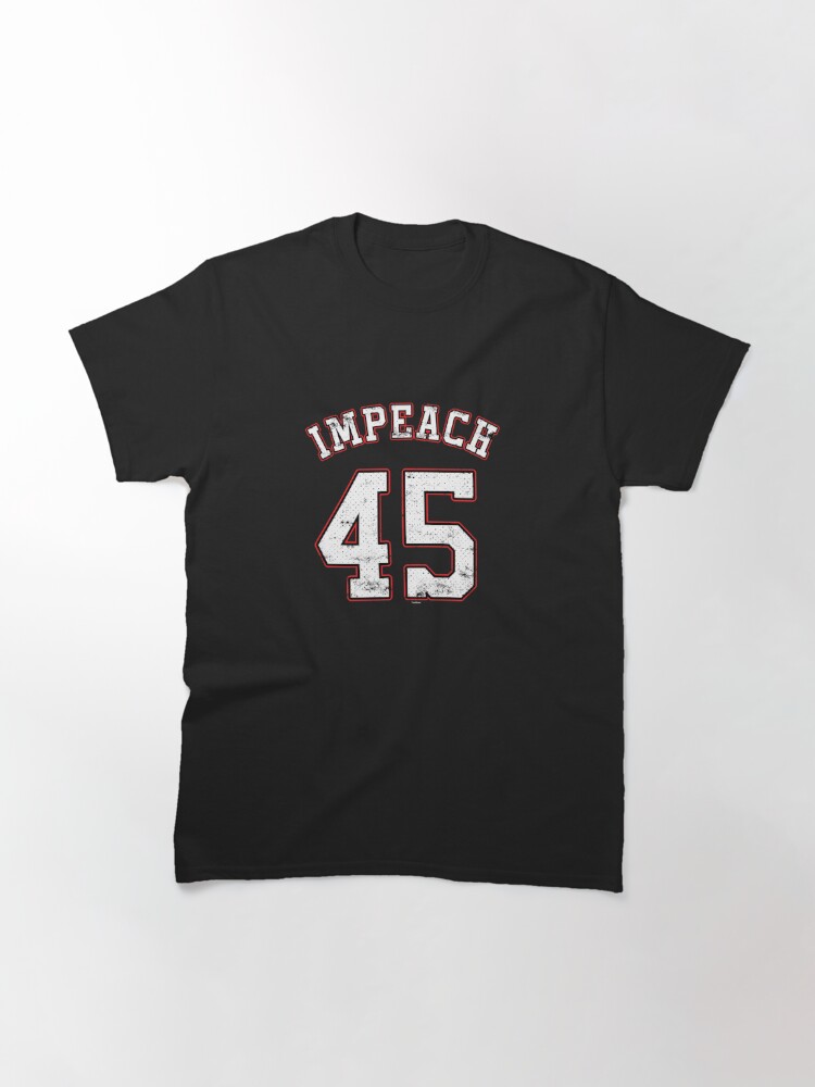 Impeach 45 Classic T-Shirt July 4Th Tshirt, July 4Th Tee, Independence Premium Shirt