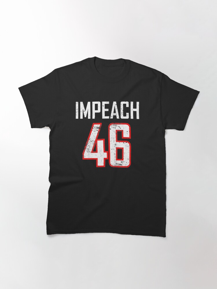 Impeach 46 Classic T-Shirt July 4Th Tshirt, July 4Th Tee, Independence Premium Shirt