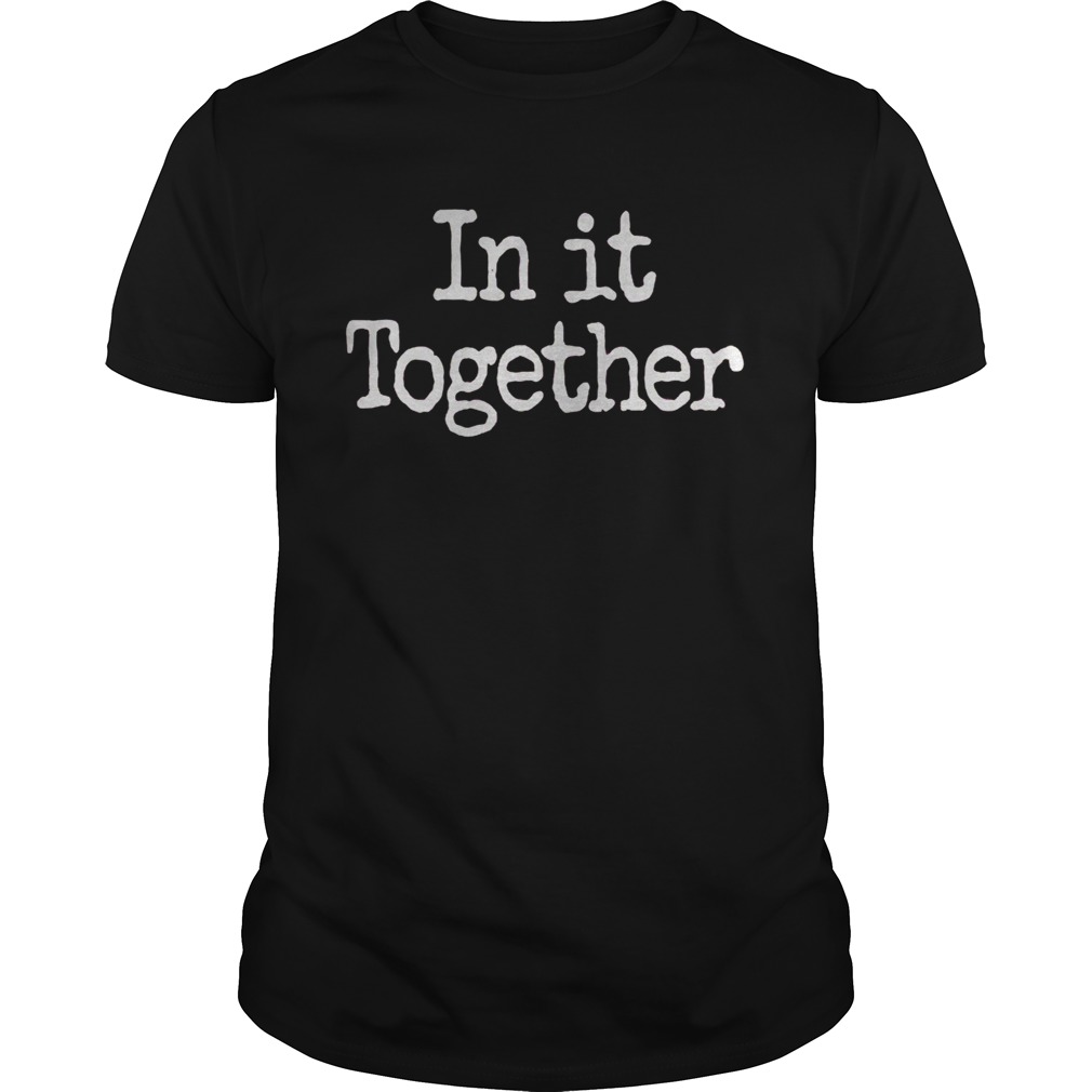In It Together We Will Prevail Shirt, Premium Shirt