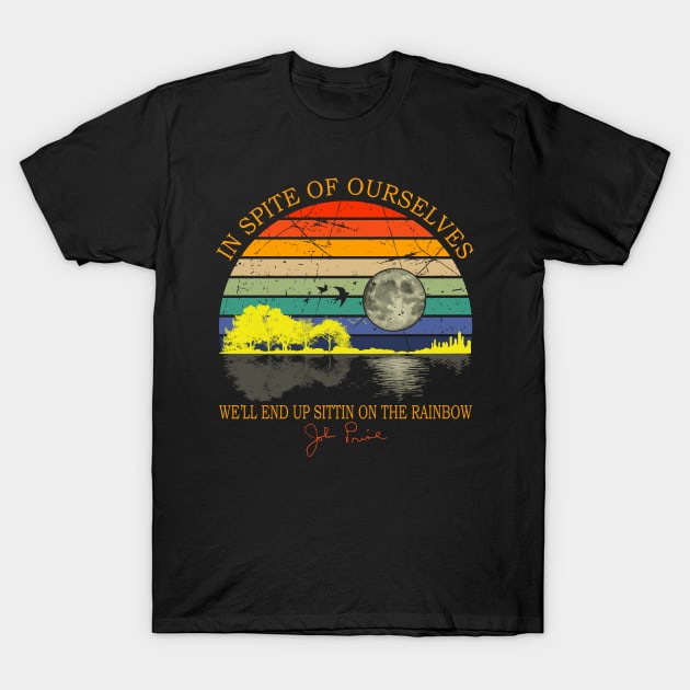 In Spite Of Ourselves Well End Up Sittin Rainbow T-Shirt
