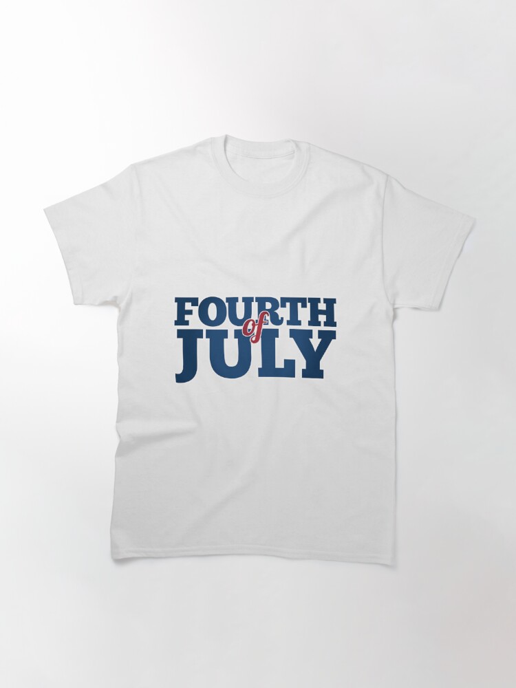 Independent Day Classic T-Shirt July 4Th Tshirt, July 4Th Tee, Independence Premium Shirt