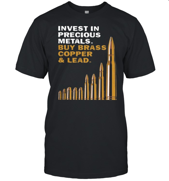 Invest In Precious Metals Buy Brass Copper And Lead Shirt, Premium Shirt