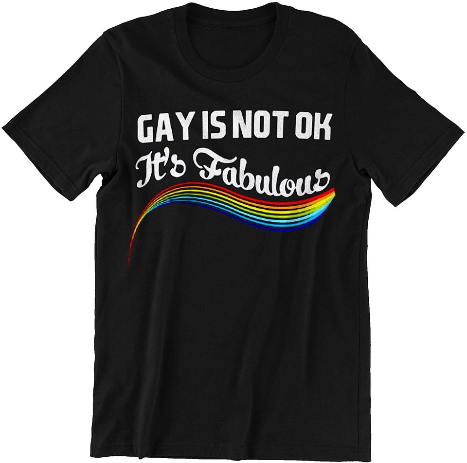 Isn'T Ok It'S Fabulous Lgbt T-Shirt