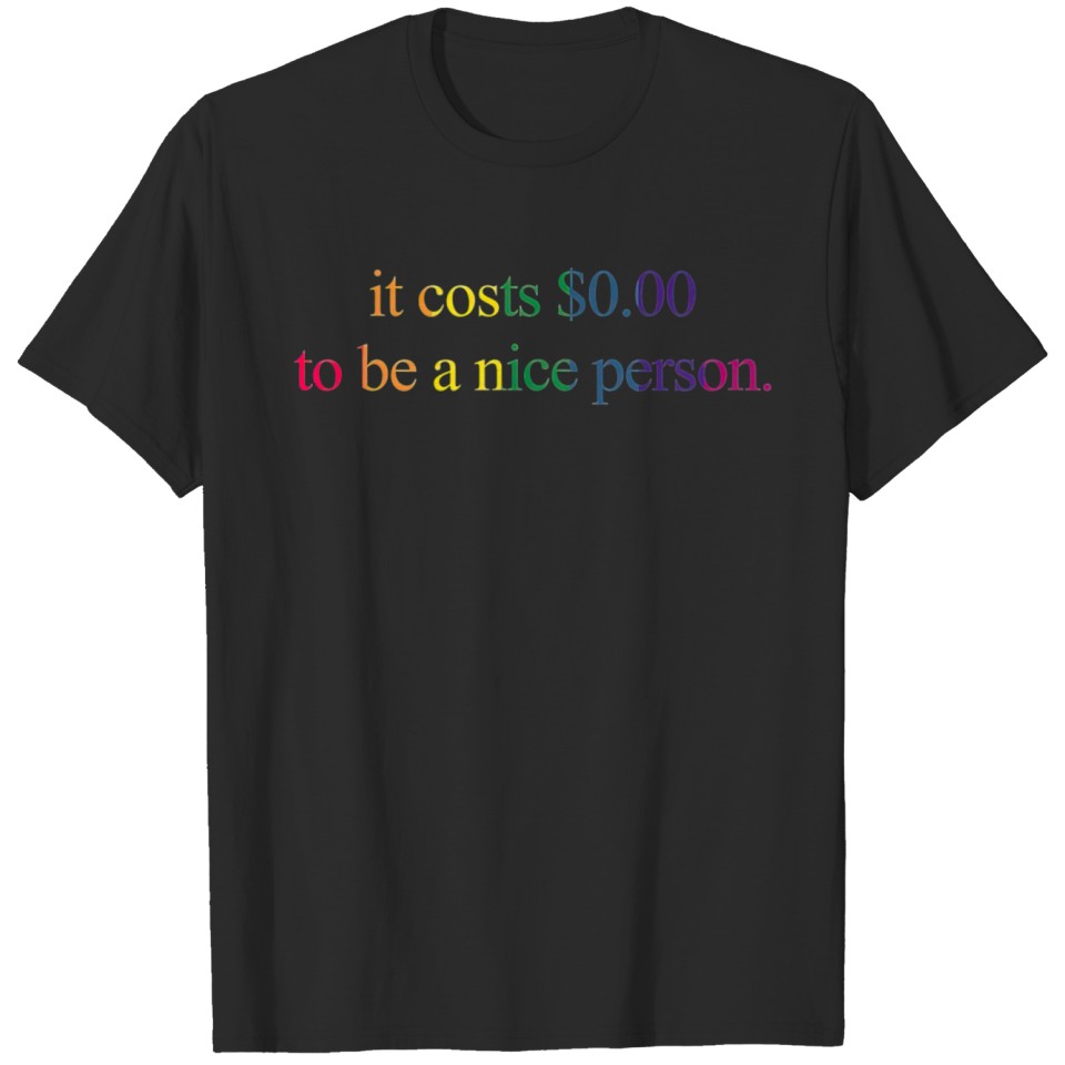 It Costs 000 To Be A Nice Person Lgbt Inspired T-Shirt