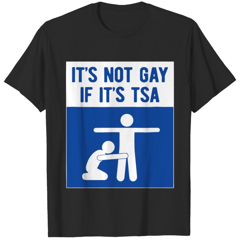 It Is Not Gay If It Is Tsa Lgbt Gay T-Shirt