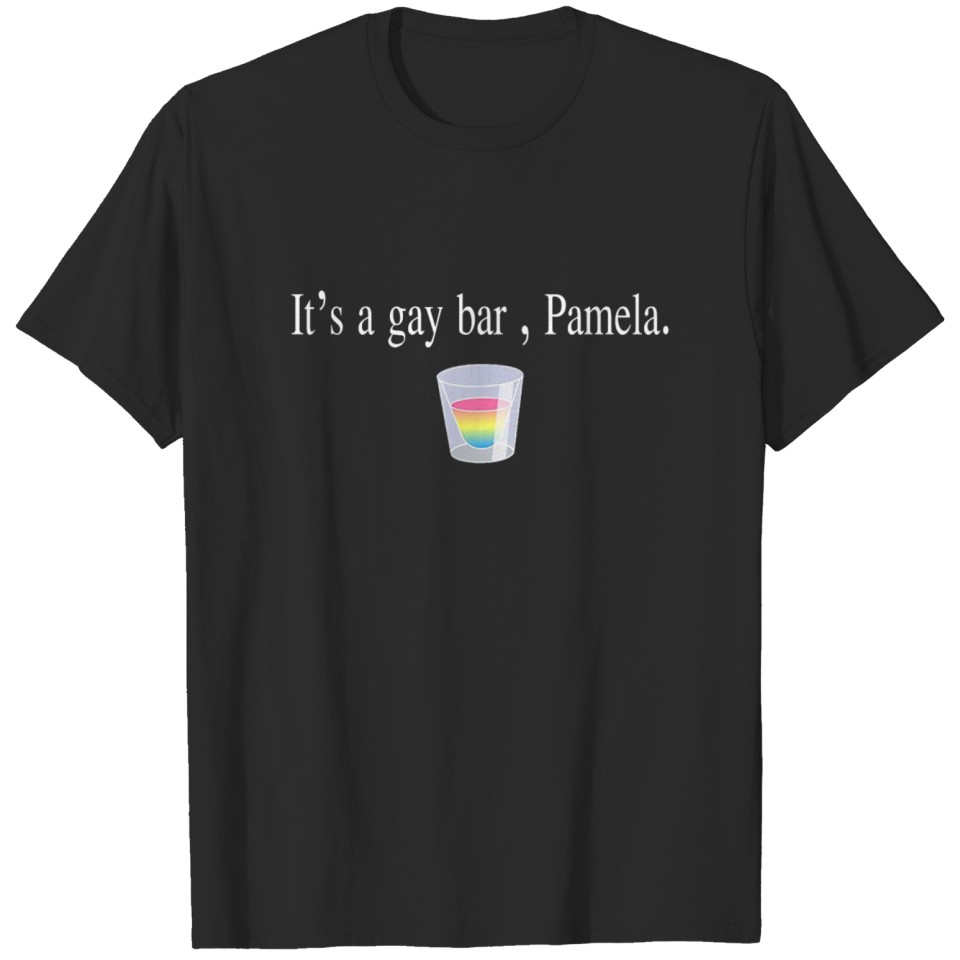 It S A Gay Bar Pamela Lgbt T-Shirt