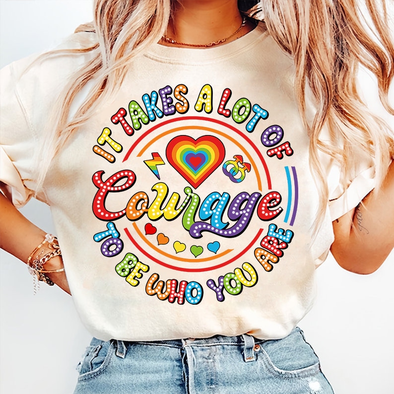 It takes a lot of courage to be who you are tshirt, lgbt tshirt, lgbt gift