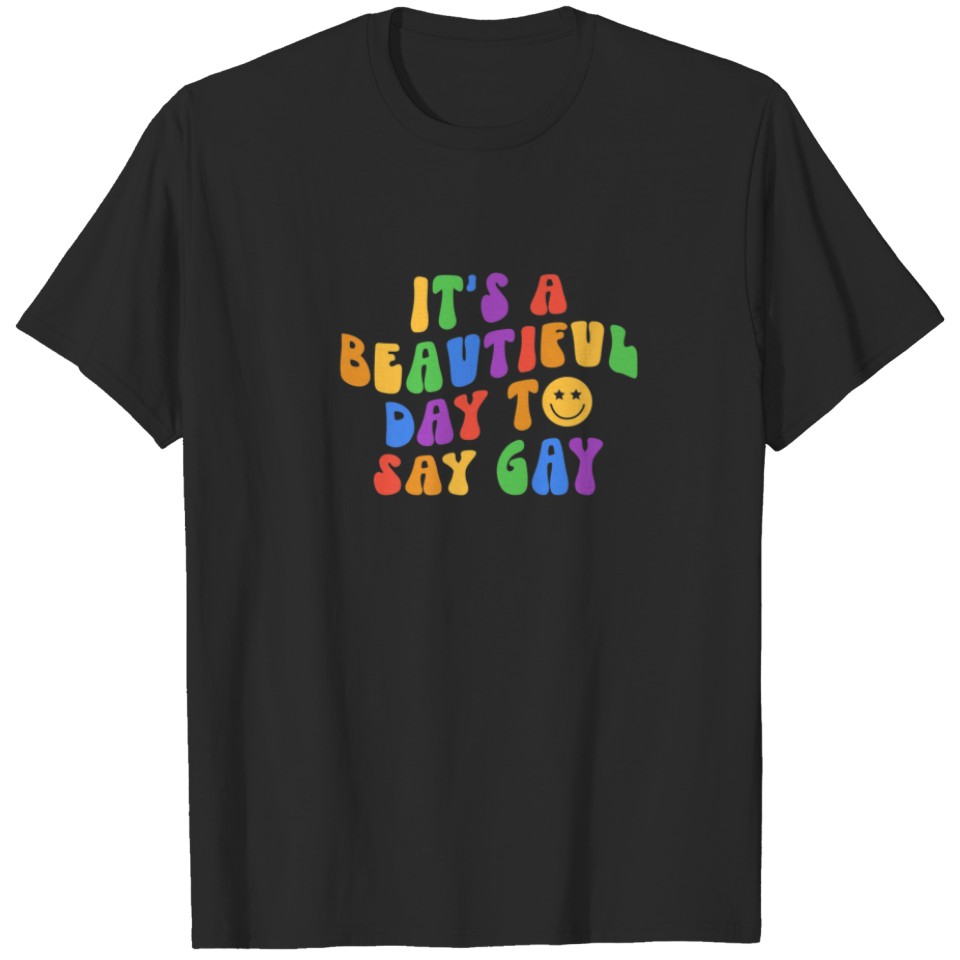It'S A Beautiful Day To Say Gay Funny Lgbt Pride M T-Shirt
