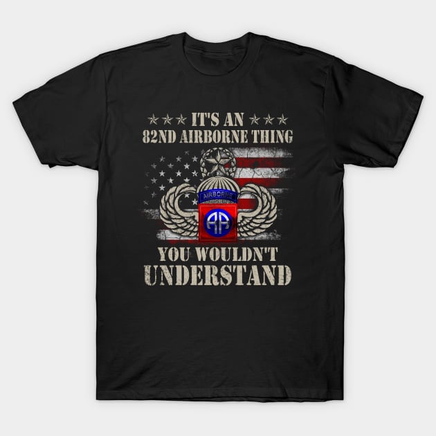 Its An 82Nd Airborne Thing You Wouldn'T Understand - Paratrooper Veterans Day Gift T-Shirt July 4Th Tshirt, July 4Th Tee, Independence Premium Shirt