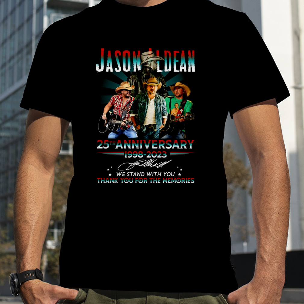 Jason Aldean 25Th Anniversary 1998 We Stand With You Thank You For The Memories Shirt, Premium Shirt