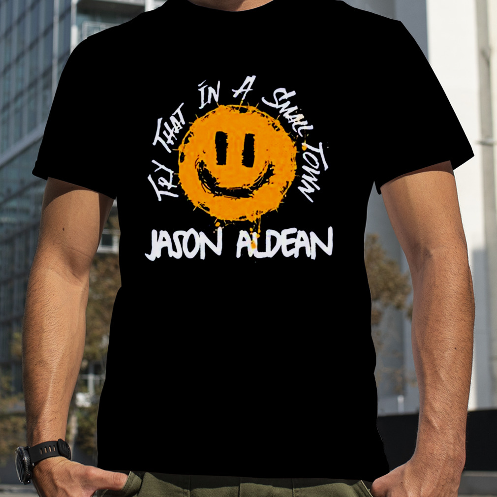 Jason Aldean New Song Try That In A Small Town Shirt, Premium Shirt