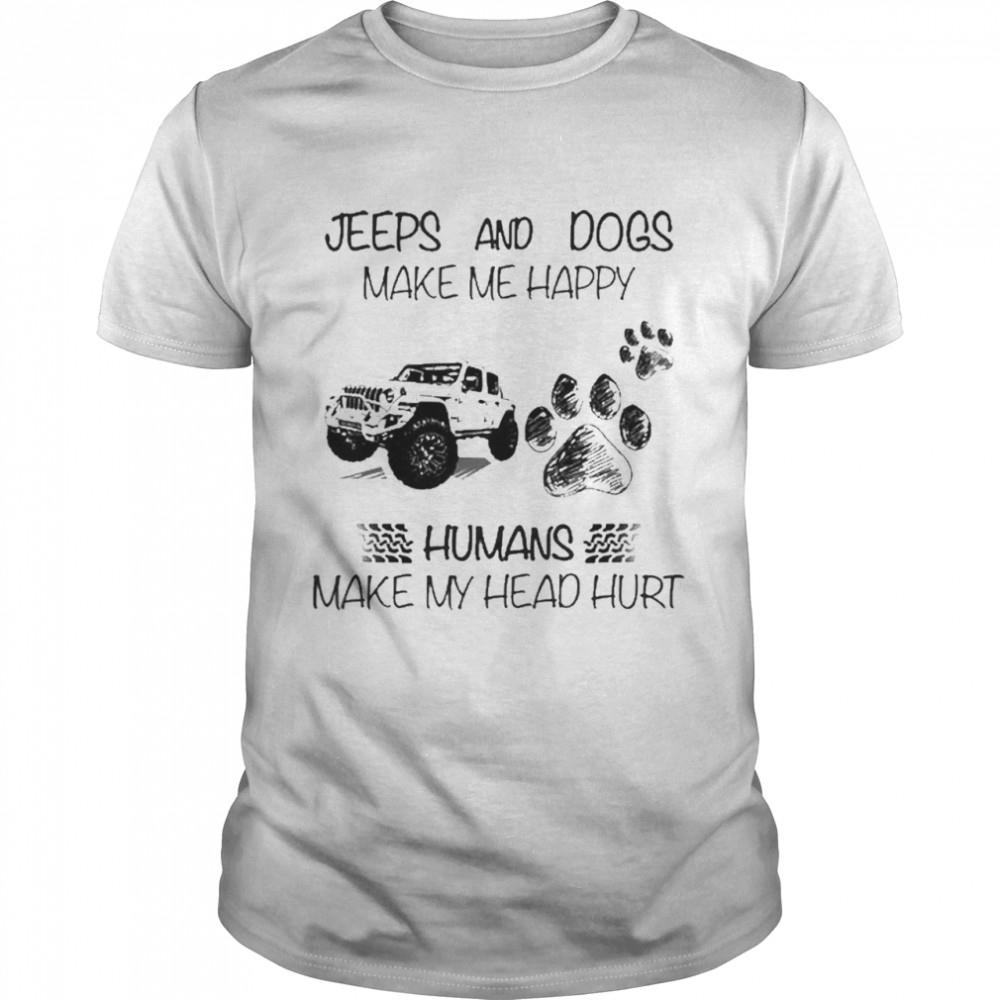 Jeeps And Dogs Make Me Happy Humans Make My Head Hurshirt, Premium Shirt