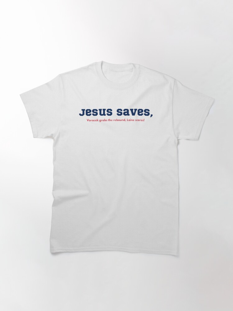 Jesus Saves, Laine Scores! Classic T-Shirt July 4Th Tshirt, July 4Th Tee, Independence Premium Shirt