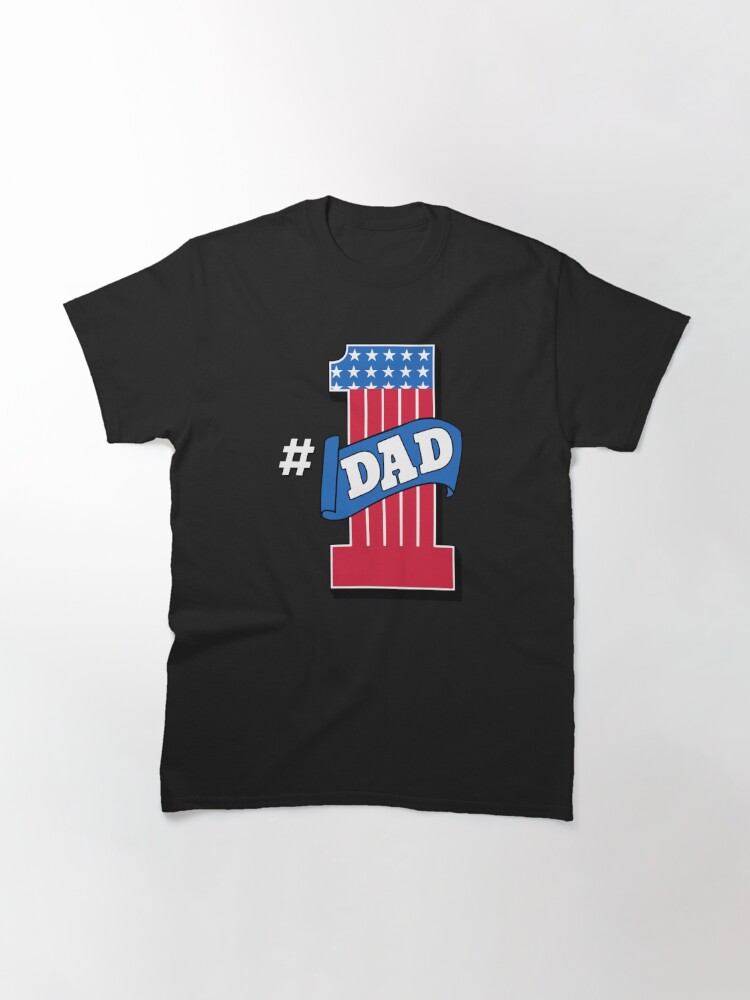 Joe Dirt #1 Dad , Merica Joe Dirt , #1 Dad FatherÆ’??S Day , 4Th Of July Classic T-Shirt July 4Th Tshirt, July 4Th Tee, Independence Premium Shirt