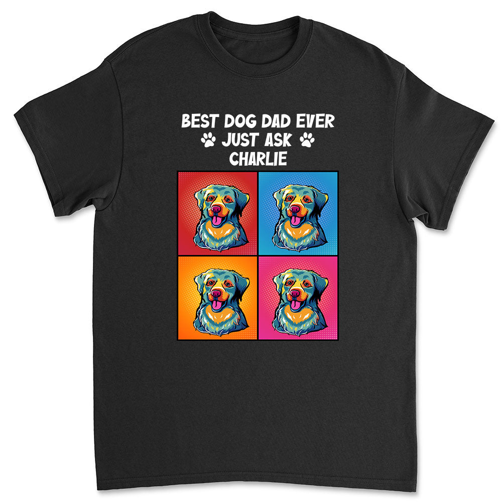 Just Ask Dog Dad T-Shirts