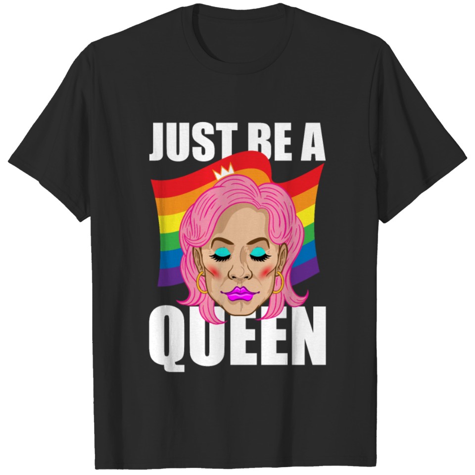 Just Be A Drag Queen Queer Lgbt Pride Rainbow Flag T-Shirt