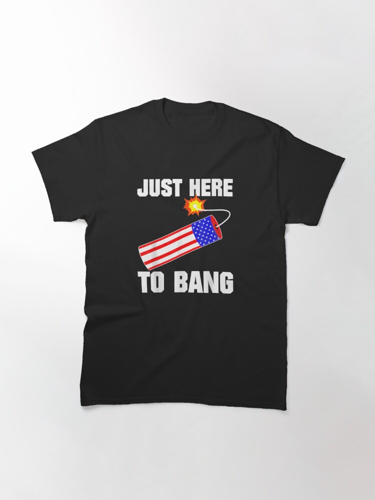 Just Here To Bang Gunpowder Flag Us T-Shirt Mens Pop Classic T-Shirt July 4Th Tshirt, July 4Th Tee, Independence Premium Shirt