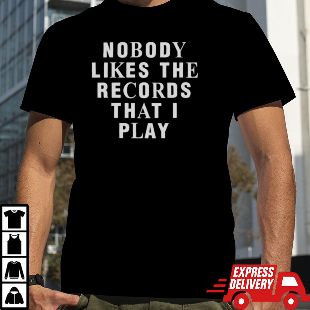 Justin Bieber Nobody Likes The Records That I Play Shirt, Premium Shirt