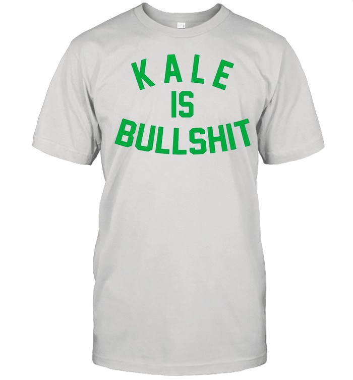 Kale Is Bullshishirt, Premium Shirt