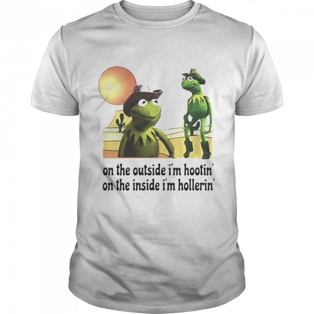 Kermit Hootin And Hollerin On The Outside I?M Hootin? Shirt, Premium Shirt