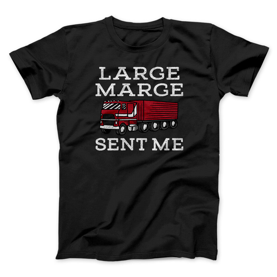Large Marge Sent Me Funny Movie Men/Unisex T-Shirt