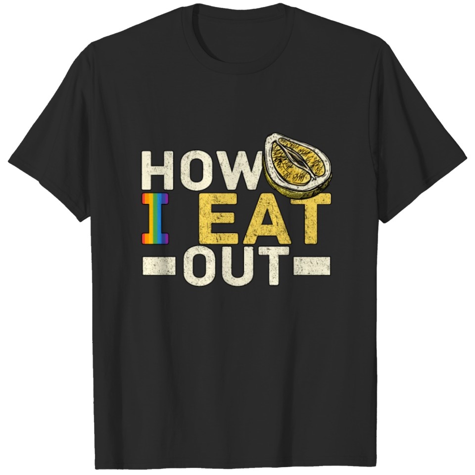 Lesbian How I Eat Out Pride Lgbt Gay Bisexual T-Shirt