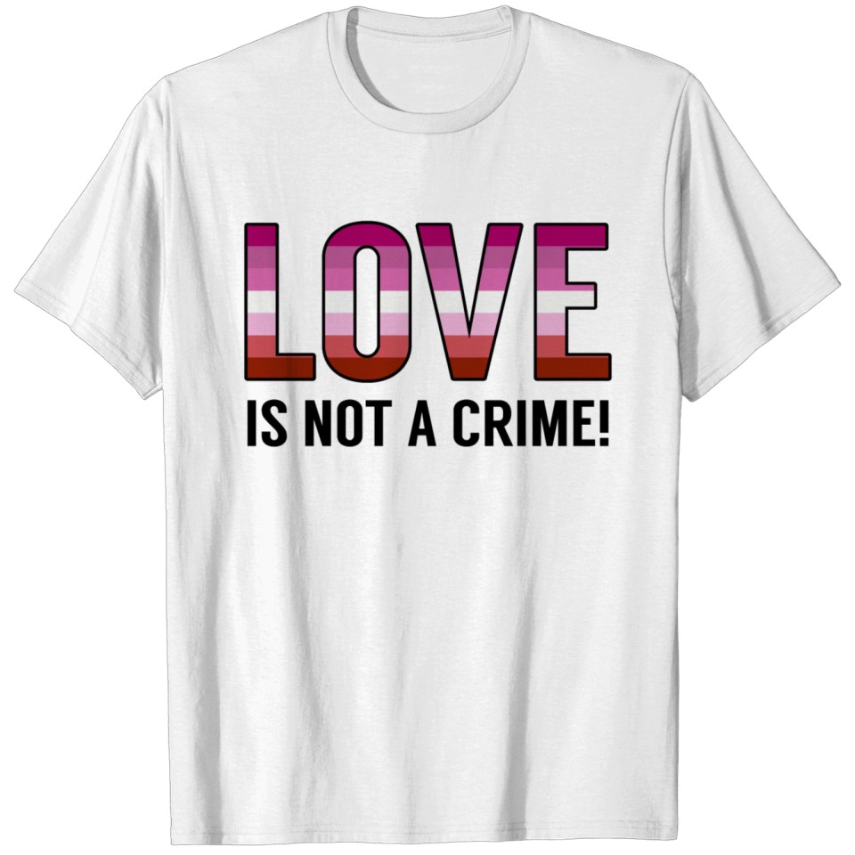 Lesbian Love Is Not A Crime Lgbt Gay Pride Csd T-Shirt