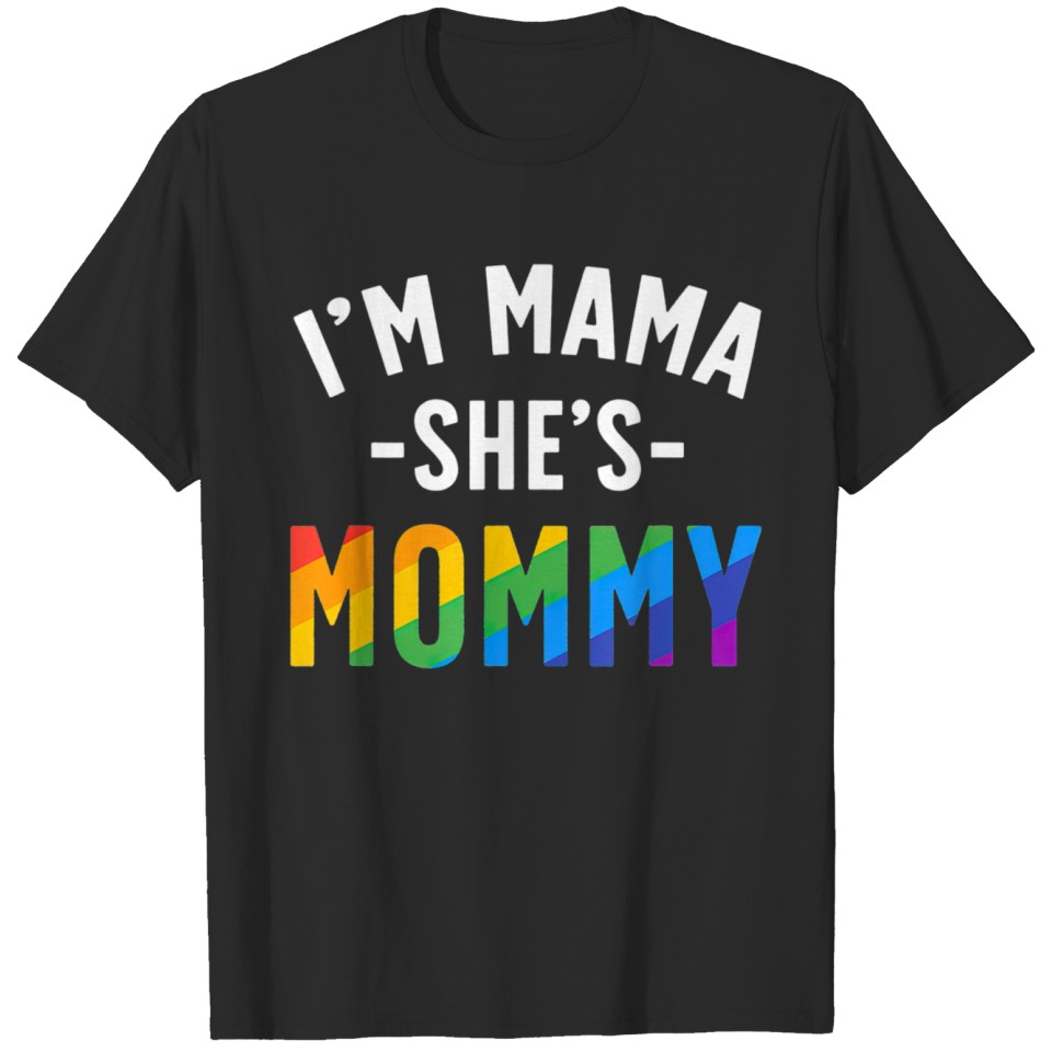 Lesbian Mom Gift Gay Pride Im Mama Shes Mommy Lgbt T-Shirt