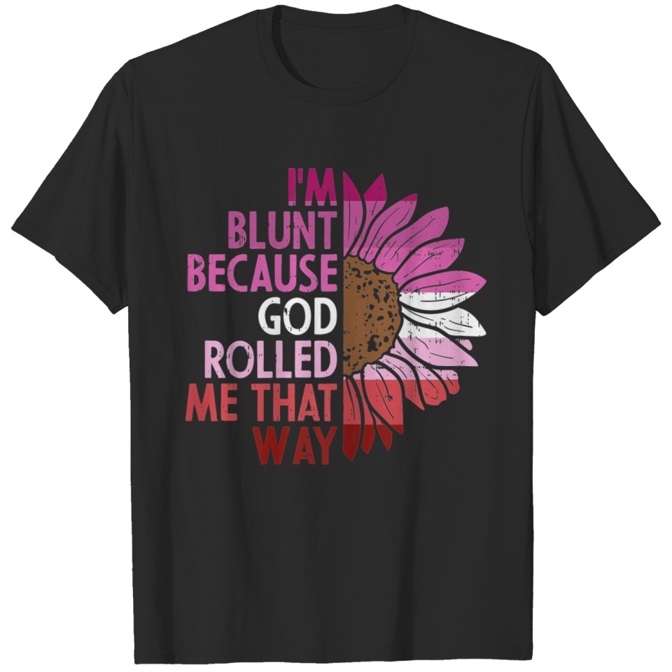 Lesbian Sunflower Im Blunt God Rolled Lgbt Pride T-Shirt