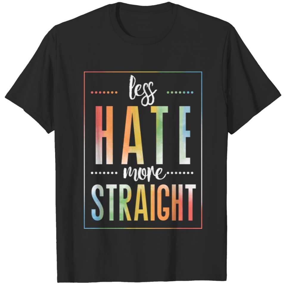Less Hate More Straight Rainbow Lgbt T-Shirt