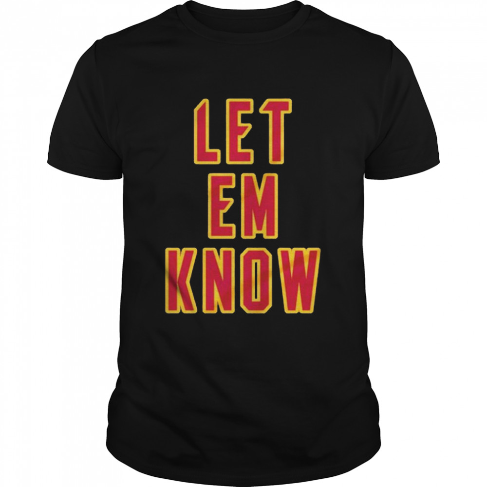 Let Em Know Shirt, Premium Shirt