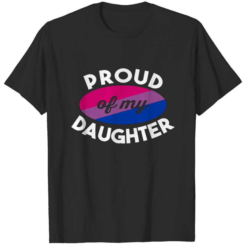 Lgbt Bi Pride Gifts Dad Mom Of Bisexual Daughter T-Shirt