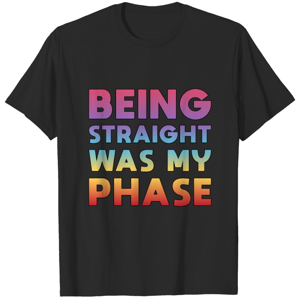 Lgbt Bisexual Being Straight Was My Phase Pride T-Shirt