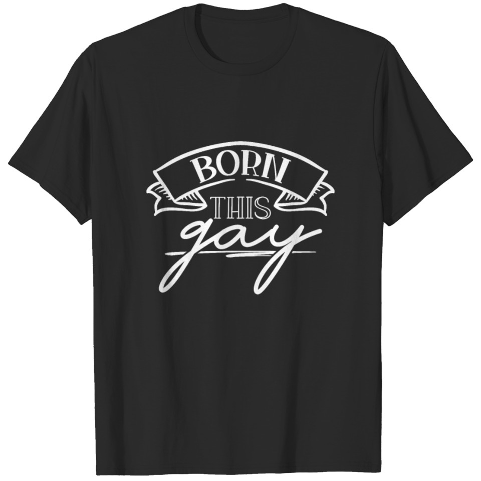 Lgbt Born Gay T-Shirt