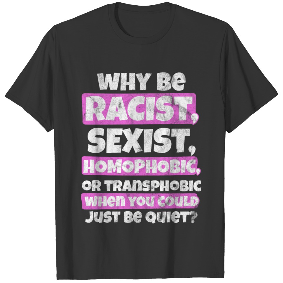 Lgbt - Don'T Be Racist T Shirts
