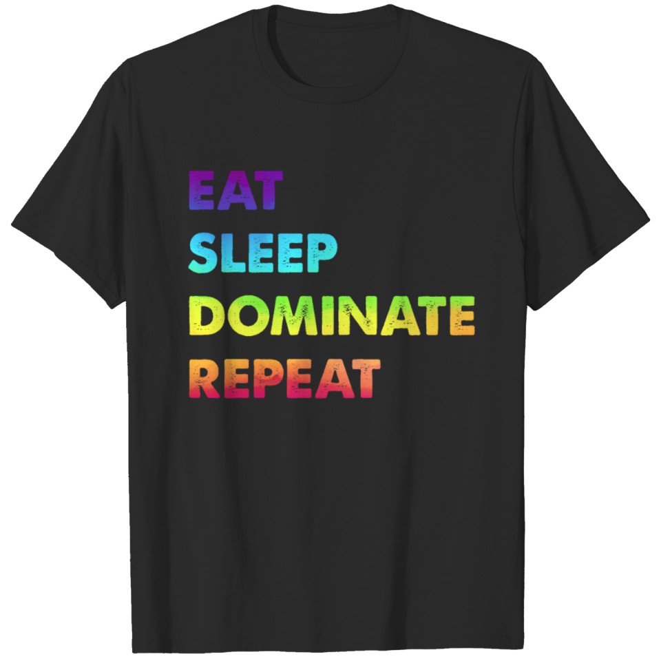 Lgbt Eat Sleep Dominate Repeat T-Shirt