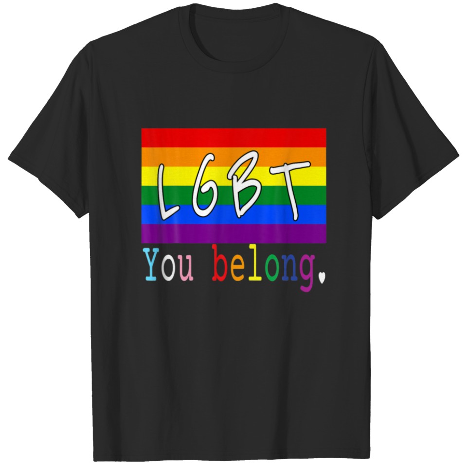 Lgbt Flag Gay You Belong Pride Month Rainbow Lesbi T-Shirt