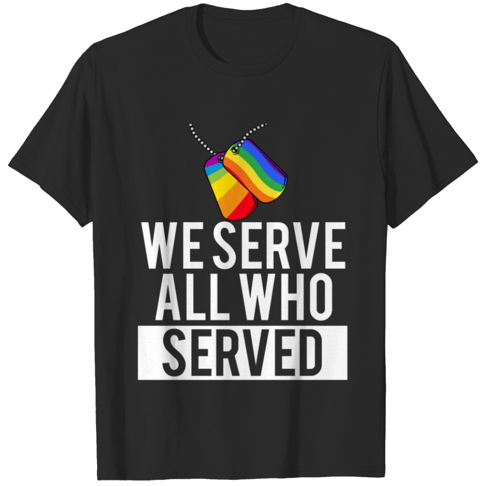 Lgbt Gay Military Pride We Serve All Who Served T-Shirt