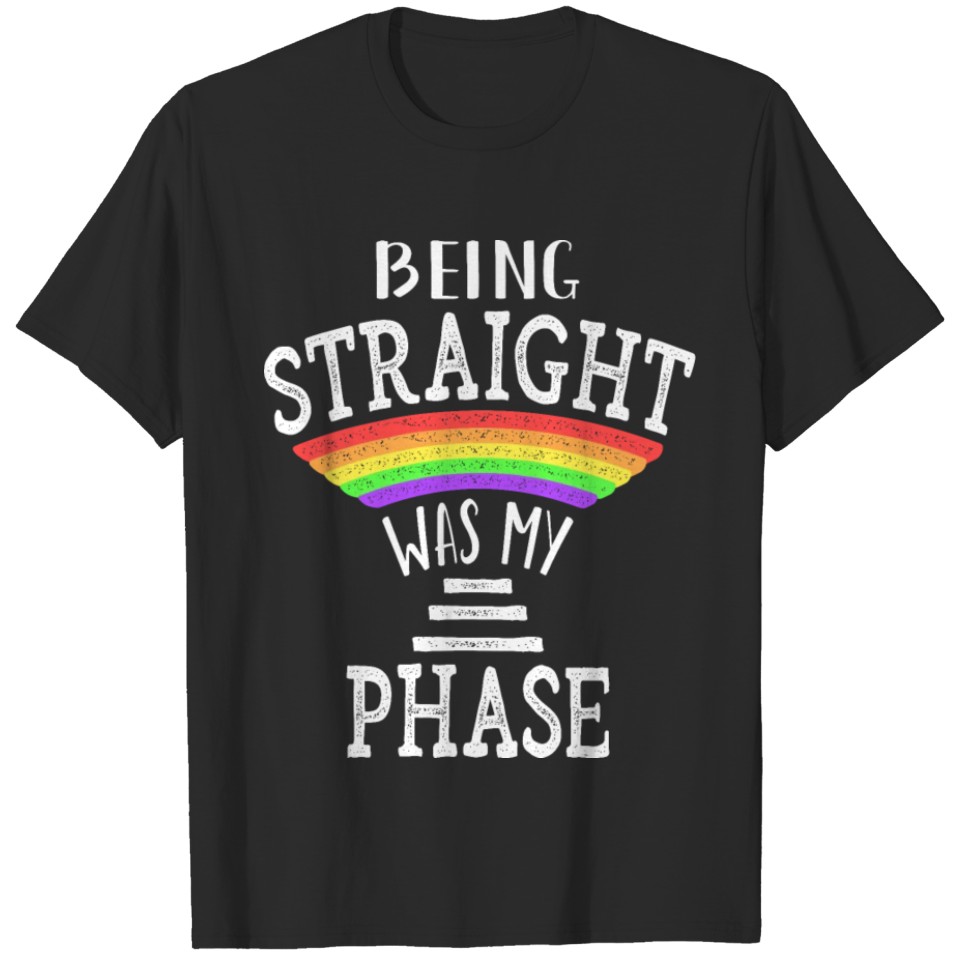 Lgbt Gay Pride Being Straight Was My Phase T-Shirt