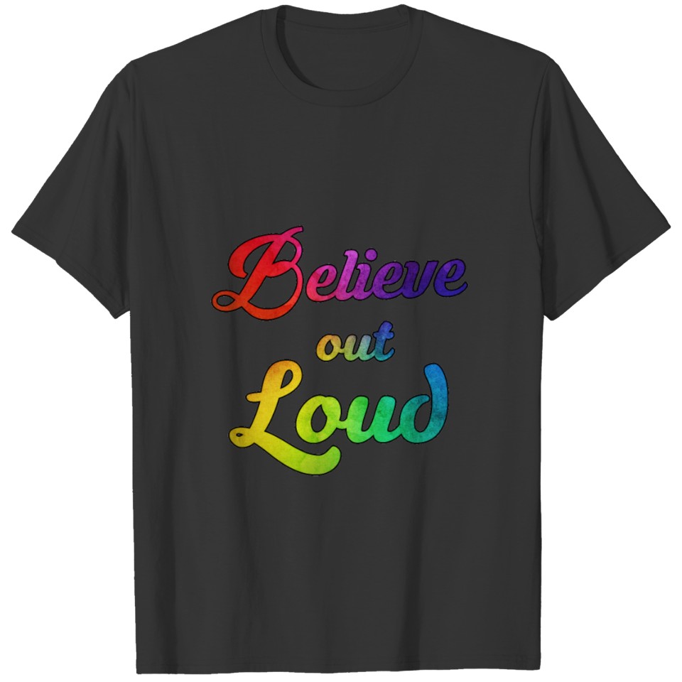 Lgbt Gay Pride Believe Out Loud Gift Idea T Shirts