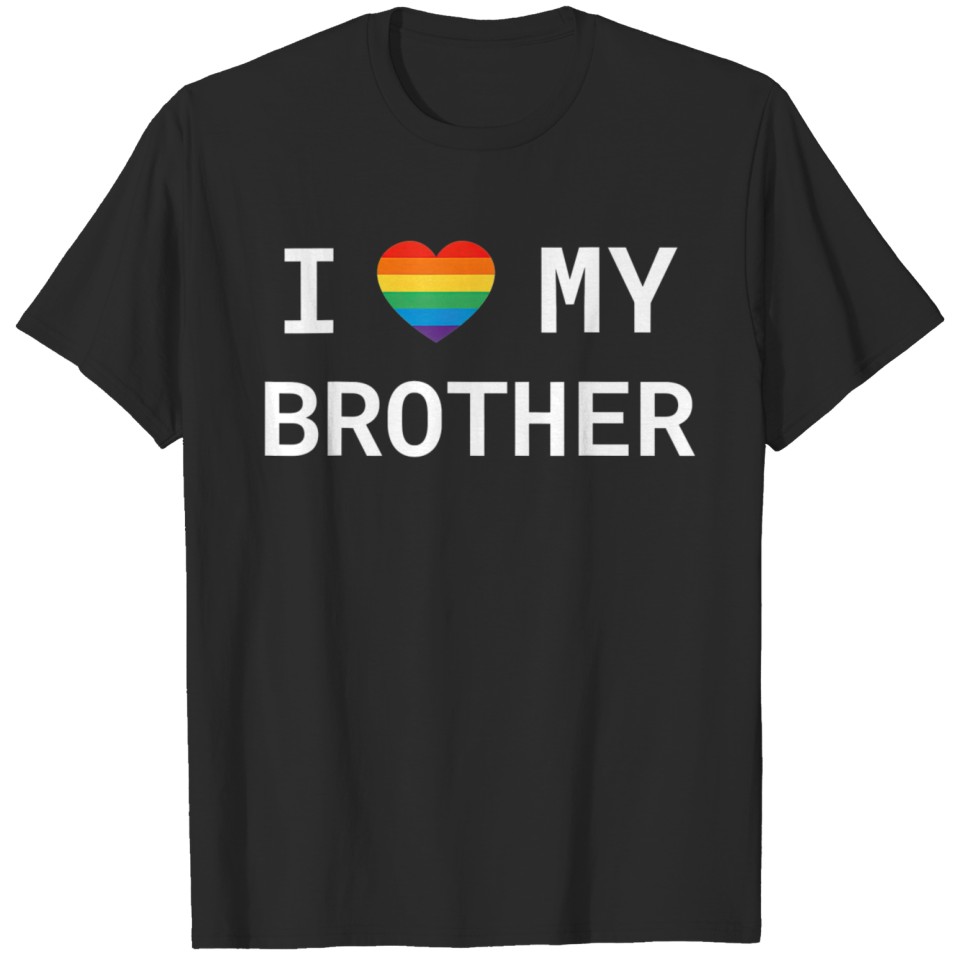 Lgbt Gay Pride Rainbow I Love My Brother T T-Shirt