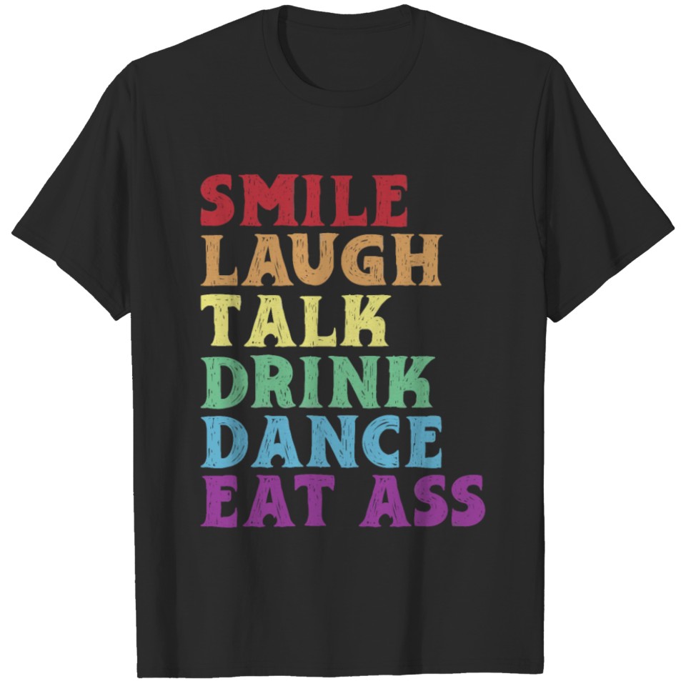 Lgbt Gay Pride - Smile Laugh Talk Drink Dance Eat T-Shirt