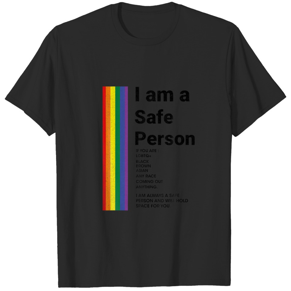 Lgbt I Am A Safe Person And Will Hold Space For Yo T-Shirt