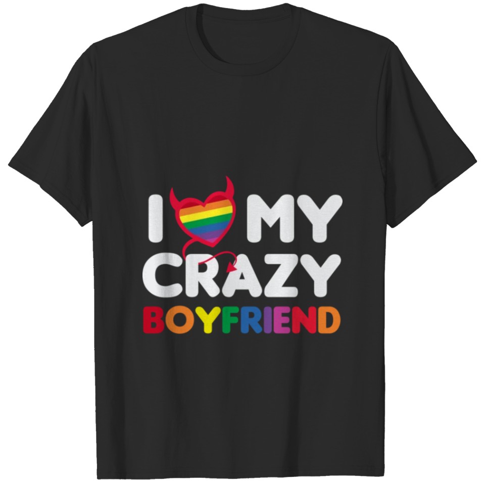 Lgbt I Love My Crazy Boyfriend T Shirt T-Shirt