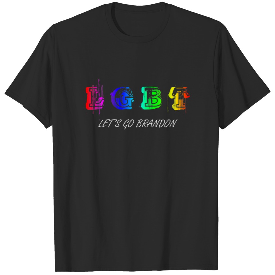Lgbt LetÆ’??S Go Brandon Conservative Anti Liberal T-Shirt