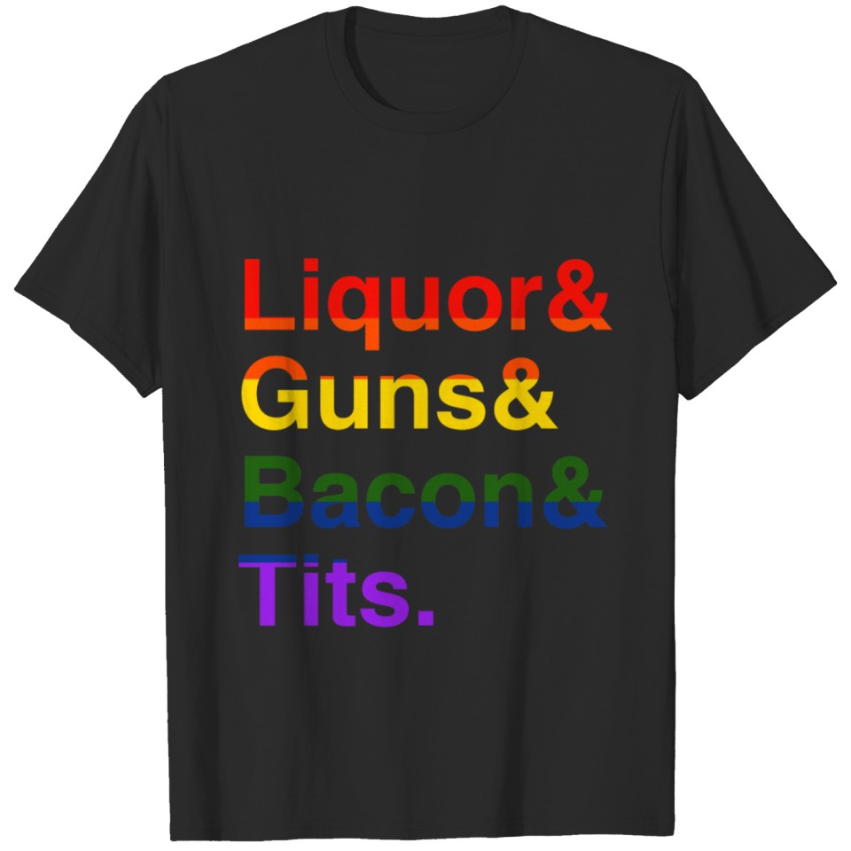 Lgbt Liquor Bacon Guns Tits T-Shirt